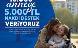 ENGELLİ ÇOCUĞU OLAN ANNELERE NAKDİ DESTEK