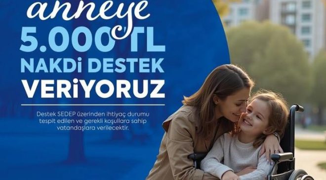 ENGELLİ ÇOCUĞU OLAN ANNELERE NAKDİ DESTEK